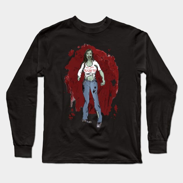 All This And Brains Too - Funny Zombie Long Sleeve T-Shirt by SubwayTokin